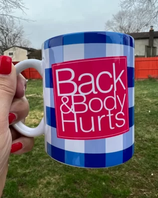 Back & Body Hurts Mug – Perfect gift for everyone Gifts for Mother’s Day, Father’s Day, Friend’s, Grandparents, Teachers, Employee funny mug